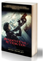 Resident evil: Retribution- Dal videogioco più famoso della storia arrivano il nuovo libro e il film 3D