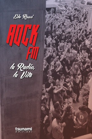 19 LUGLIO, Sestri: PRESENTAZIONE DEL LIBRO “ROCK FM: LA RADIO, LA VITA” DEL NOTO DJ EDO ROSSI