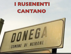 ‘Donega': la prima canzone a km0. L'ironico inno dei Rusenenti alla frazione di Neirone sta 
spopolando sul web, tanto da essere notata perfino dagli USA (VEDI IL VIDEO!)
