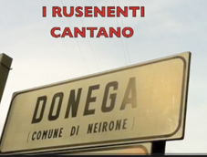 ‘Donega': la prima canzone a km0. L'ironico inno dei Rusenenti alla frazione di Neirone sta 
spopolando sul web, tanto da essere notata perfino dagli USA (VEDI IL VIDEO!)
