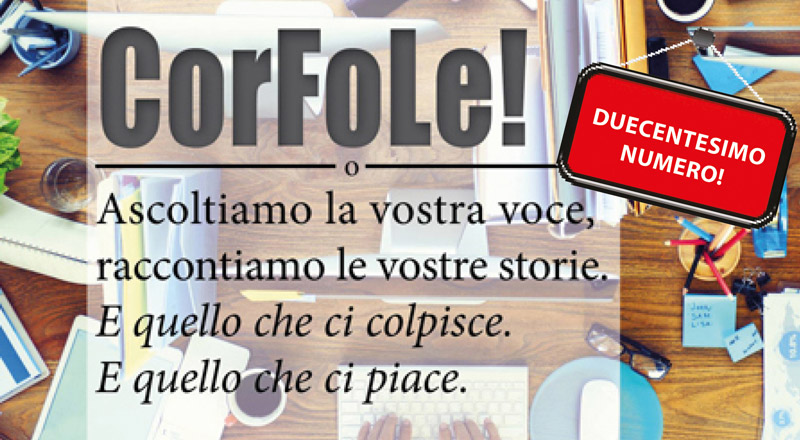 CORFOLE: Duecento di questi numeri! 
